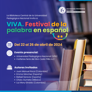 La Biblioteca Central de la Universidad Pedagógica Nacional invita a: VIVA. Festival de la palabra en español.